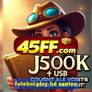 futebol play hd santos